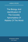 The Biology And Identification Of The Coccidia Apicomplexa Of Rabbits Of The World