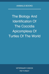 The Biology And Identification Of The Coccidia Apicomplexa Of Turtles Of The World