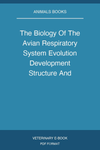 The Biology Of The Avian Respiratory System Evolution Development Structure And Function