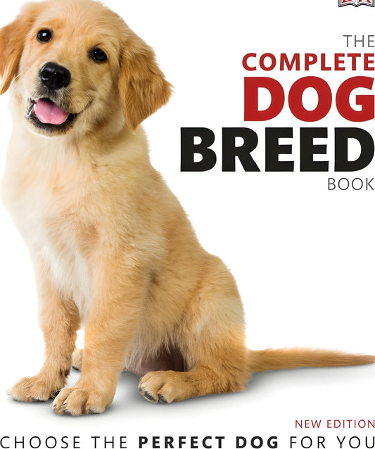 The Complete Dog Breed Book Choose The Perfect Dog For You New Edition