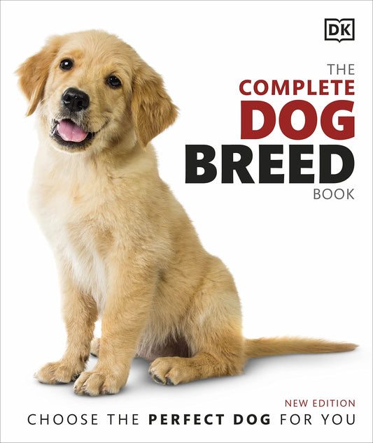 The Complete Dog Breed Book Choose The Perfect Dog For You New Edition — front cover