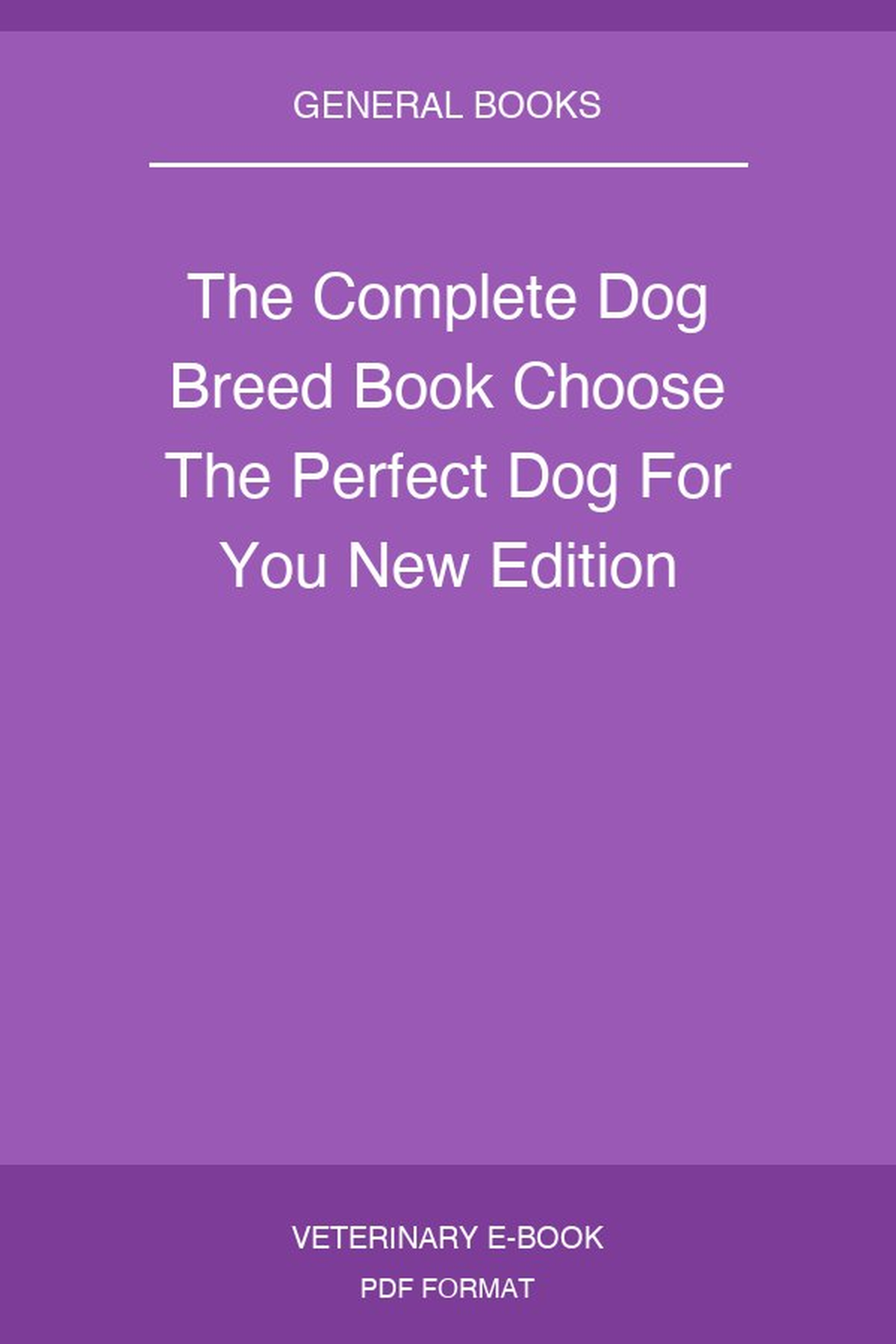 The Complete Dog Breed Book Choose The Perfect Dog For You New Edition