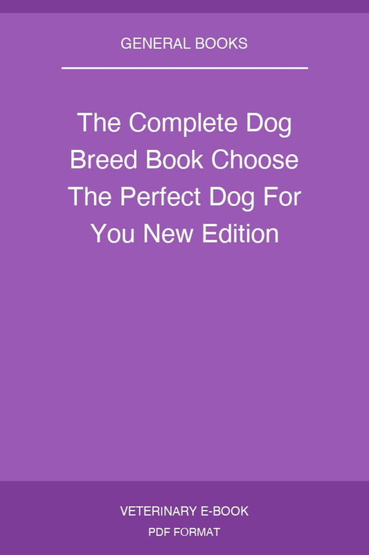The Complete Dog Breed Book Choose The Perfect Dog For You New Edition