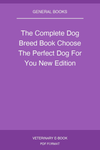 The Complete Dog Breed Book Choose The Perfect Dog For You New Edition