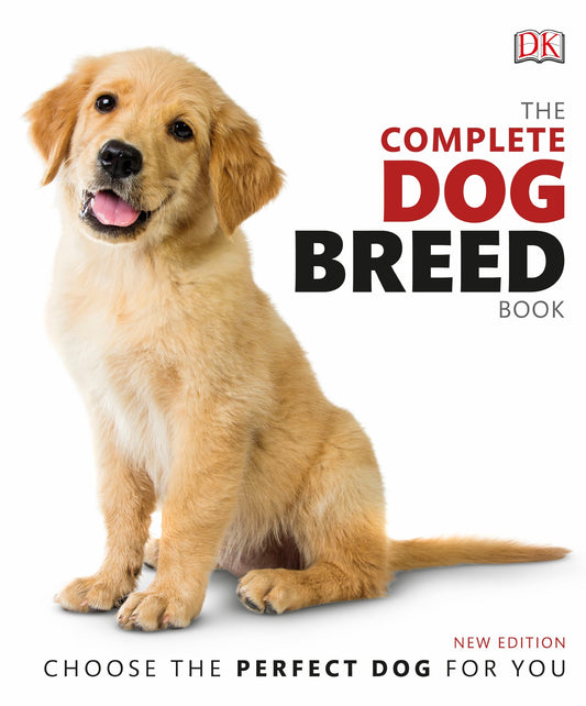 The Complete Dog Breed Book Choose The Perfect Dog For You New Edition
