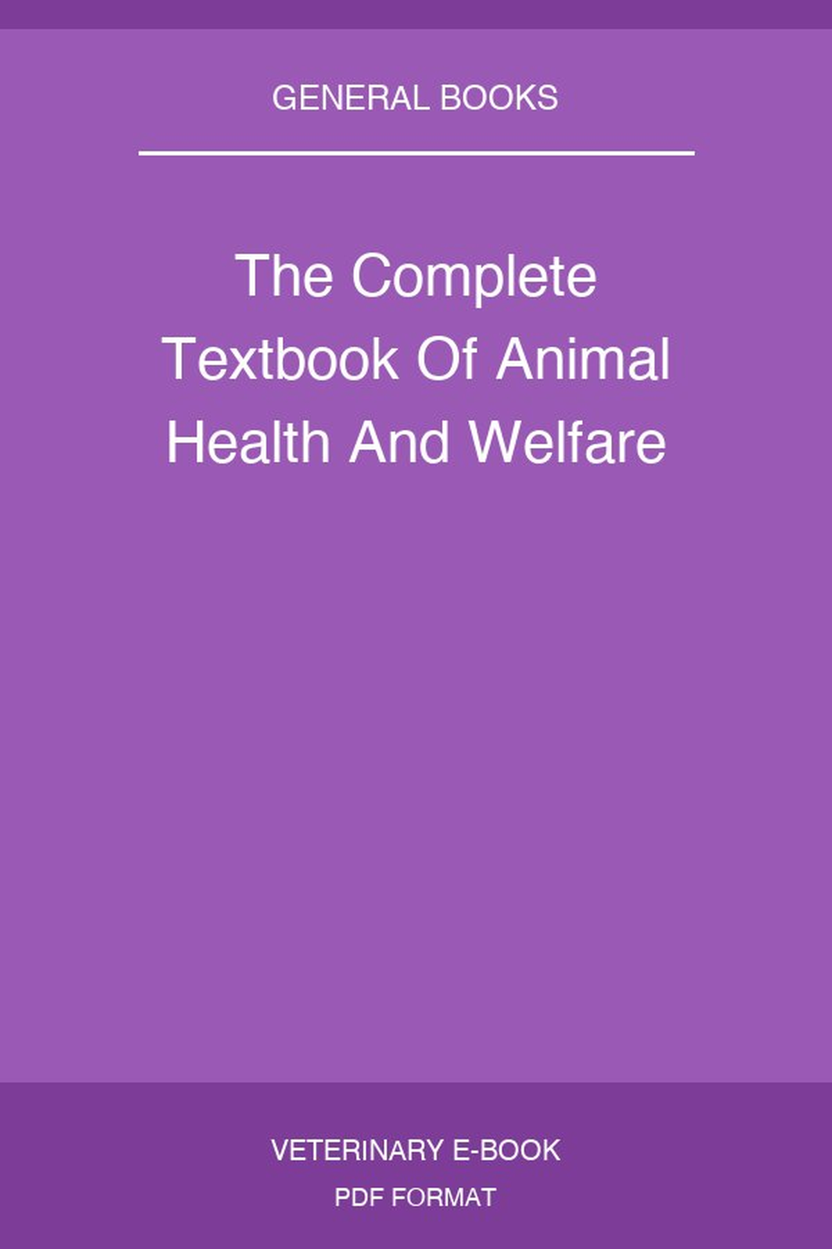 The Complete Textbook Of Animal Health And Welfare