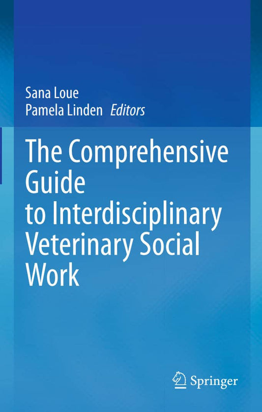 The Comprehensive Guide To Interdisciplinary Veterinary Social Work