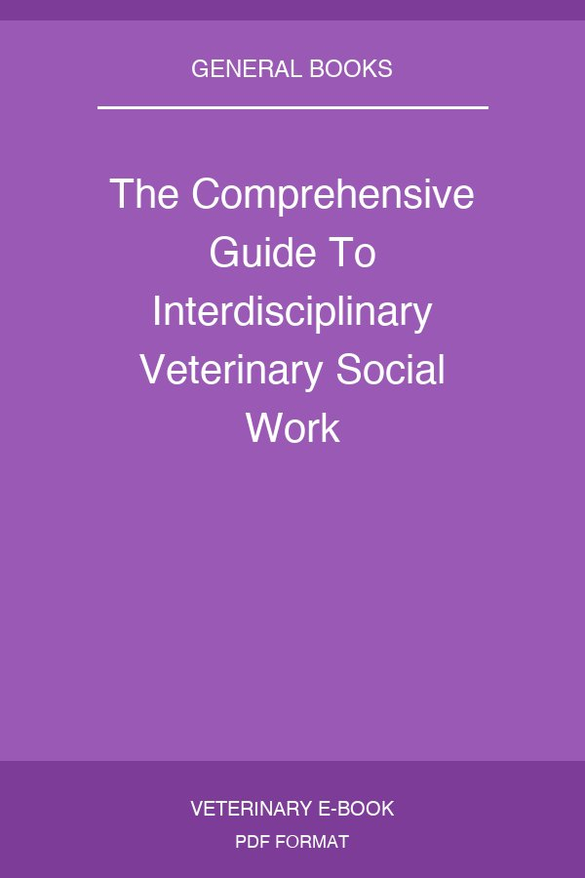 The Comprehensive Guide To Interdisciplinary Veterinary Social Work