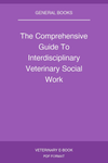 The Comprehensive Guide To Interdisciplinary Veterinary Social Work