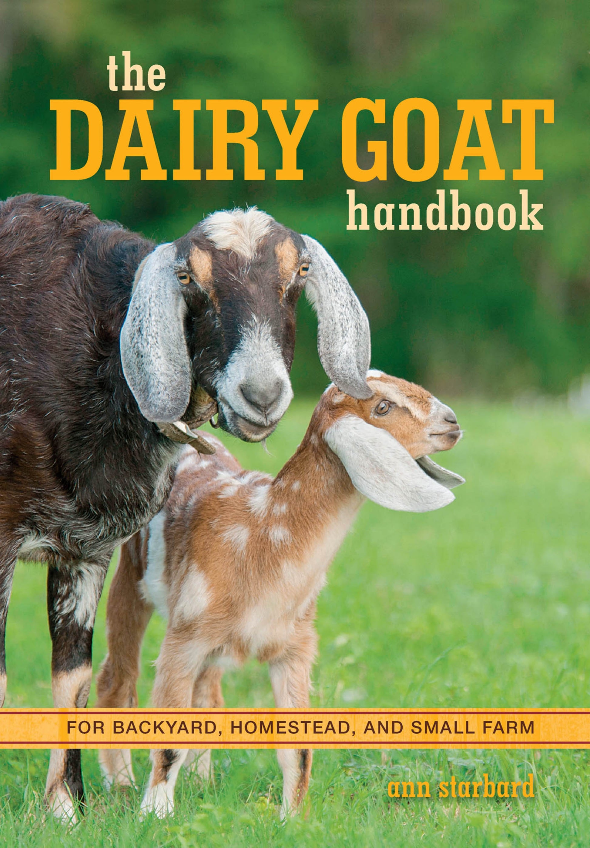 The Dairy Goat Handbook For Backyard Homestead And Small Farm