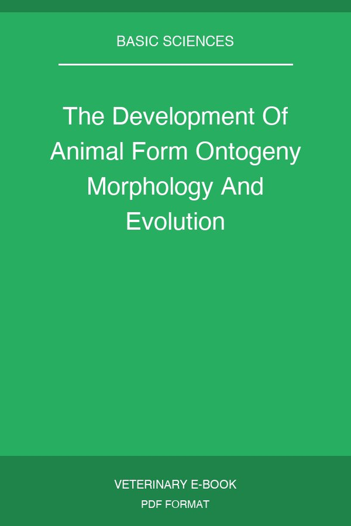 The Development Of Animal Form Ontogeny Morphology And Evolution