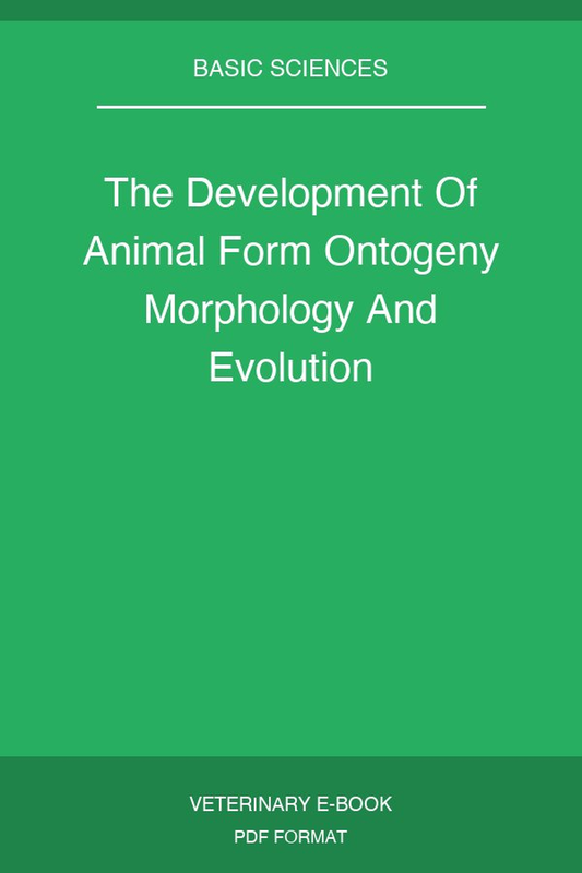 The Development Of Animal Form Ontogeny Morphology And Evolution