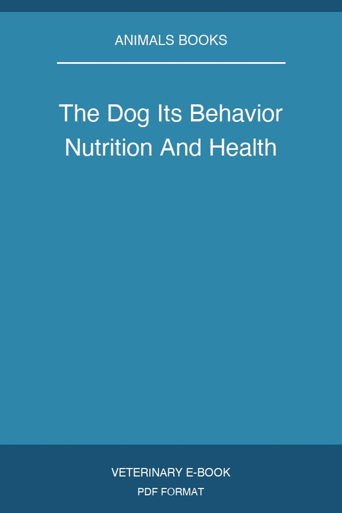 The Dog Its Behavior Nutrition And Health