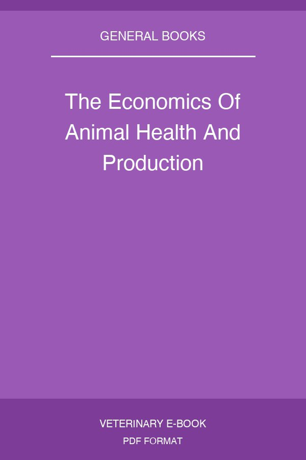 The Economics Of Animal Health And Production