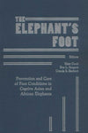 The Elephant's Foot, Prevention and Care of Foot Conditions in Captive Asian and African Eleph