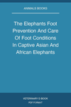 The Elephants Foot Prevention And Care Of Foot Conditions In Captive Asian And African Elephants