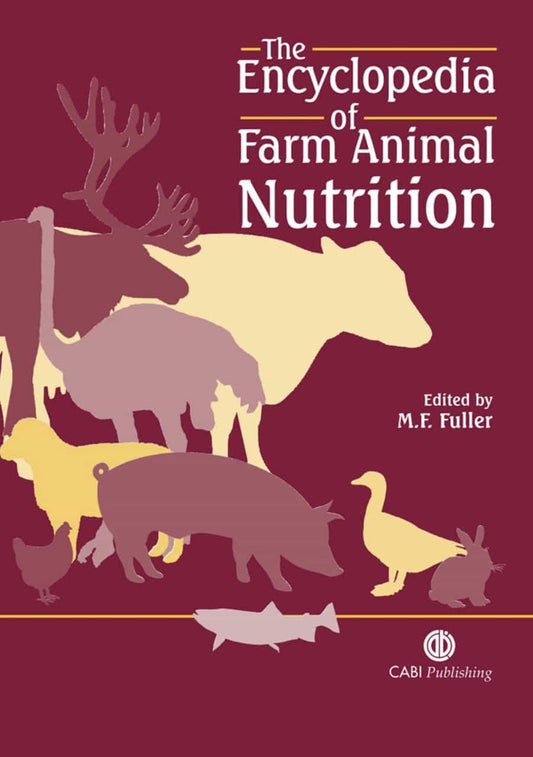 The Encyclopedia Of Farm Animal Nutrition
