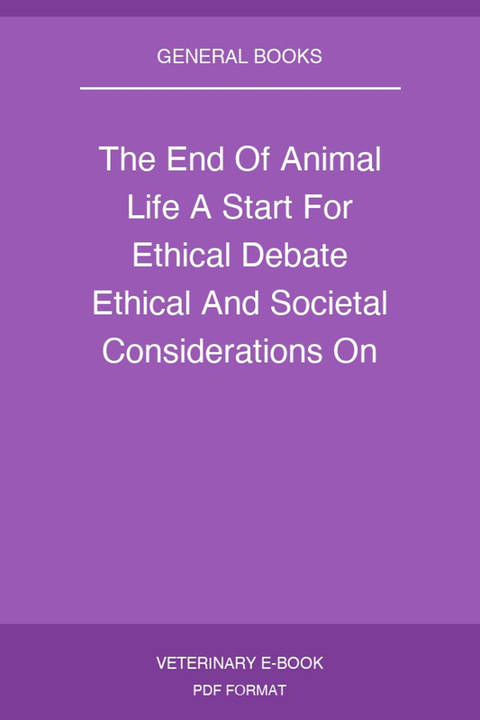 The End Of Animal Life A Start For Ethical Debate Ethical And Societal Considerations On Killing Animals