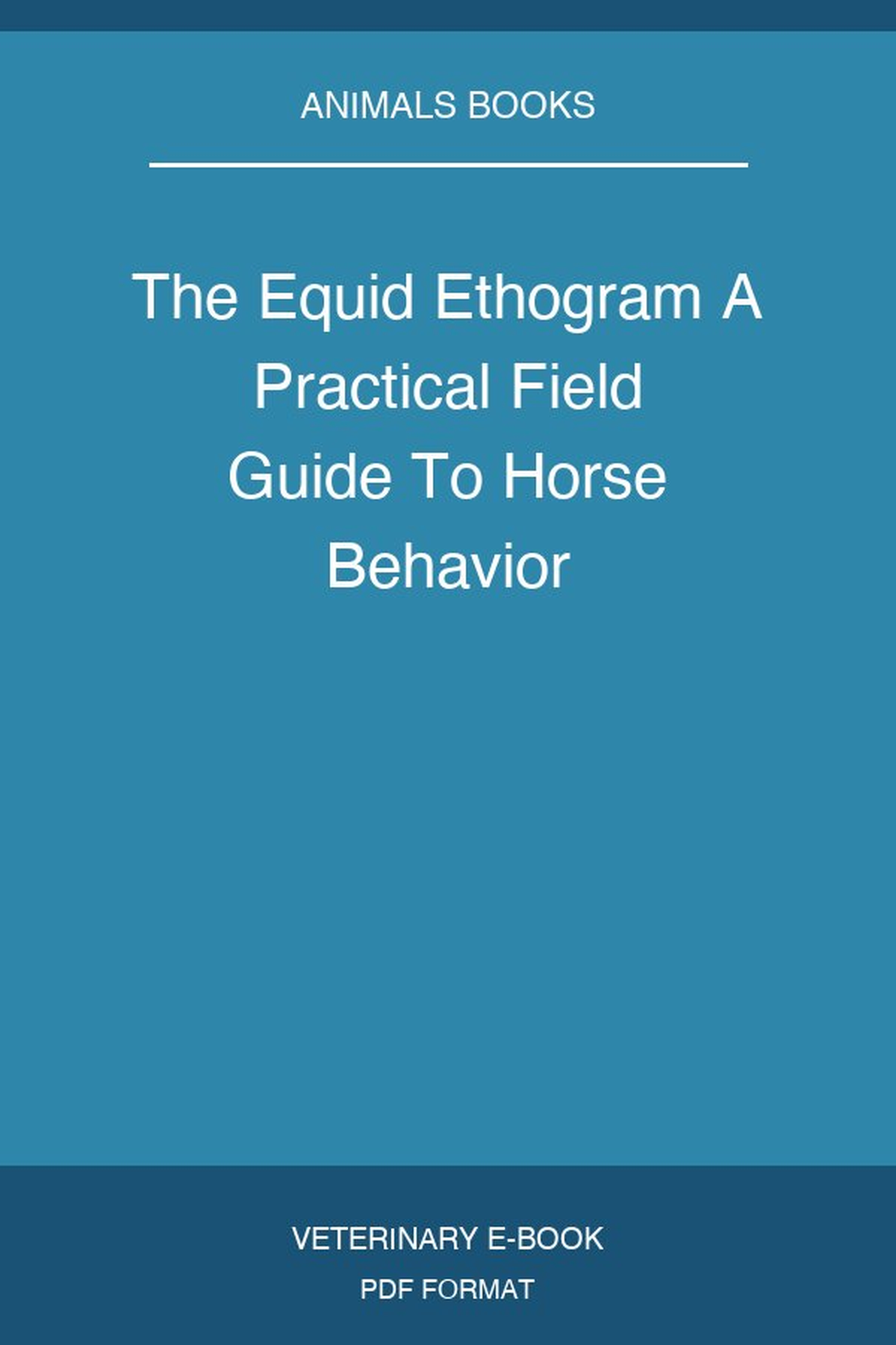 The Equid Ethogram A Practical Field Guide To Horse Behavior