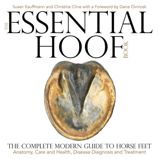 The Essential Hoof Book the Complete Modern Guide to Horse Feet Anatomy Care — front cover