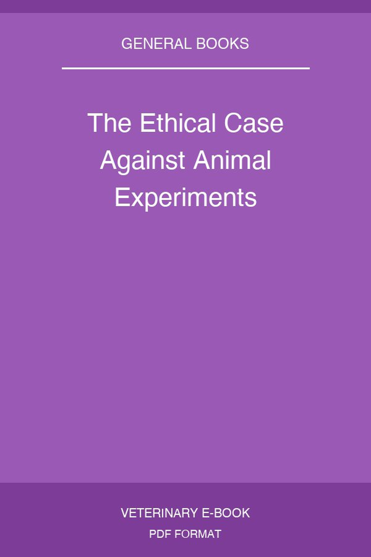 The Ethical Case Against Animal Experiments