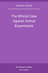 The Ethical Case Against Animal Experiments