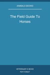 The Field Guide To Horses