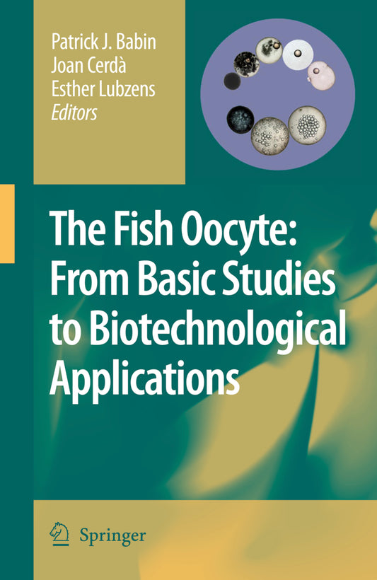 The Fish Oocyte From Basic Studies To Biotechnological Applications — front cover