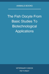 The Fish Oocyte From Basic Studies To Biotechnological Applications