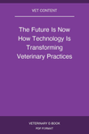 The Future Is Now How Technology Is Transforming Veterinary Practices