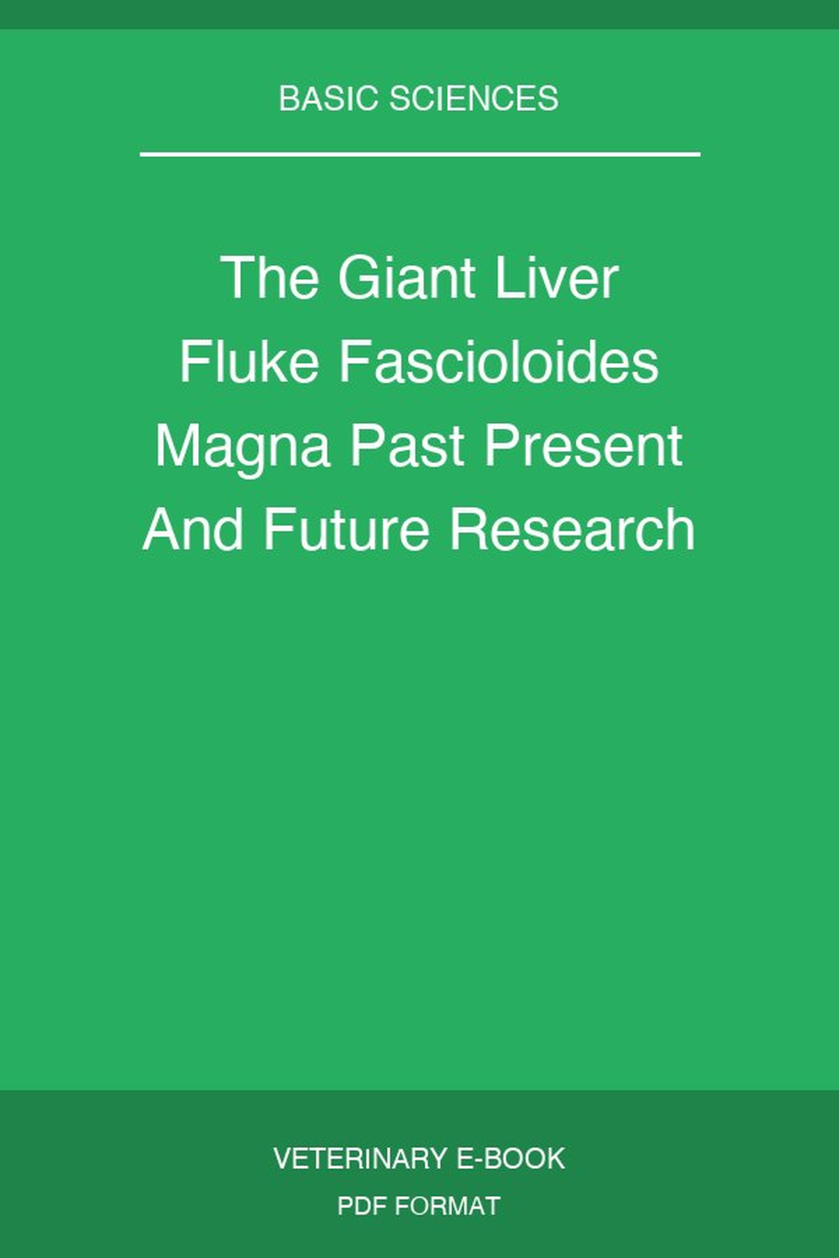 The Giant Liver Fluke Fascioloides Magna Past Present And Future Research