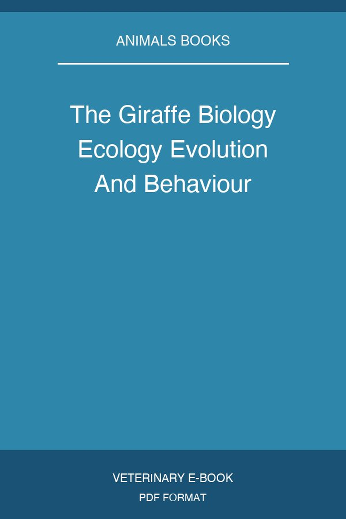 The Giraffe Biology Ecology Evolution And Behaviour