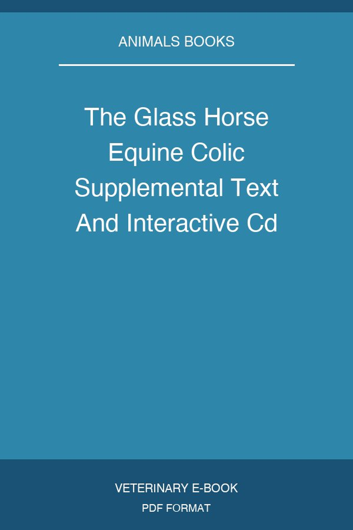 The Glass Horse Equine Colic Supplemental Text And Interactive Cd