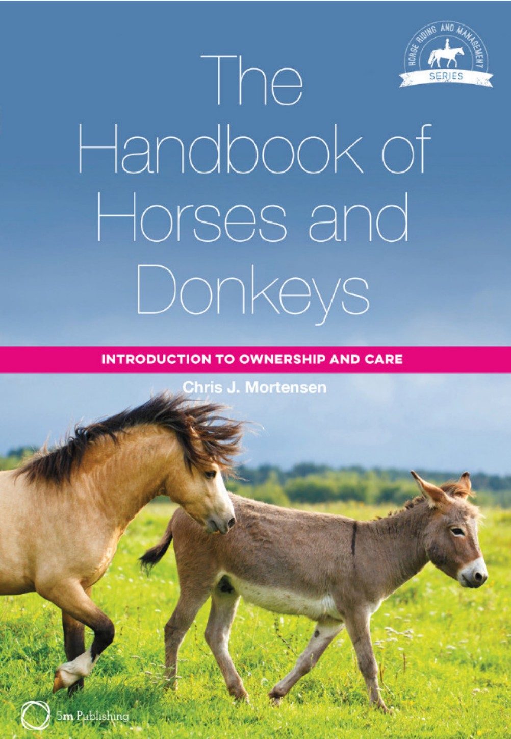 The Handbook Of Horses and Donkeys Introduction To Ownership and Care