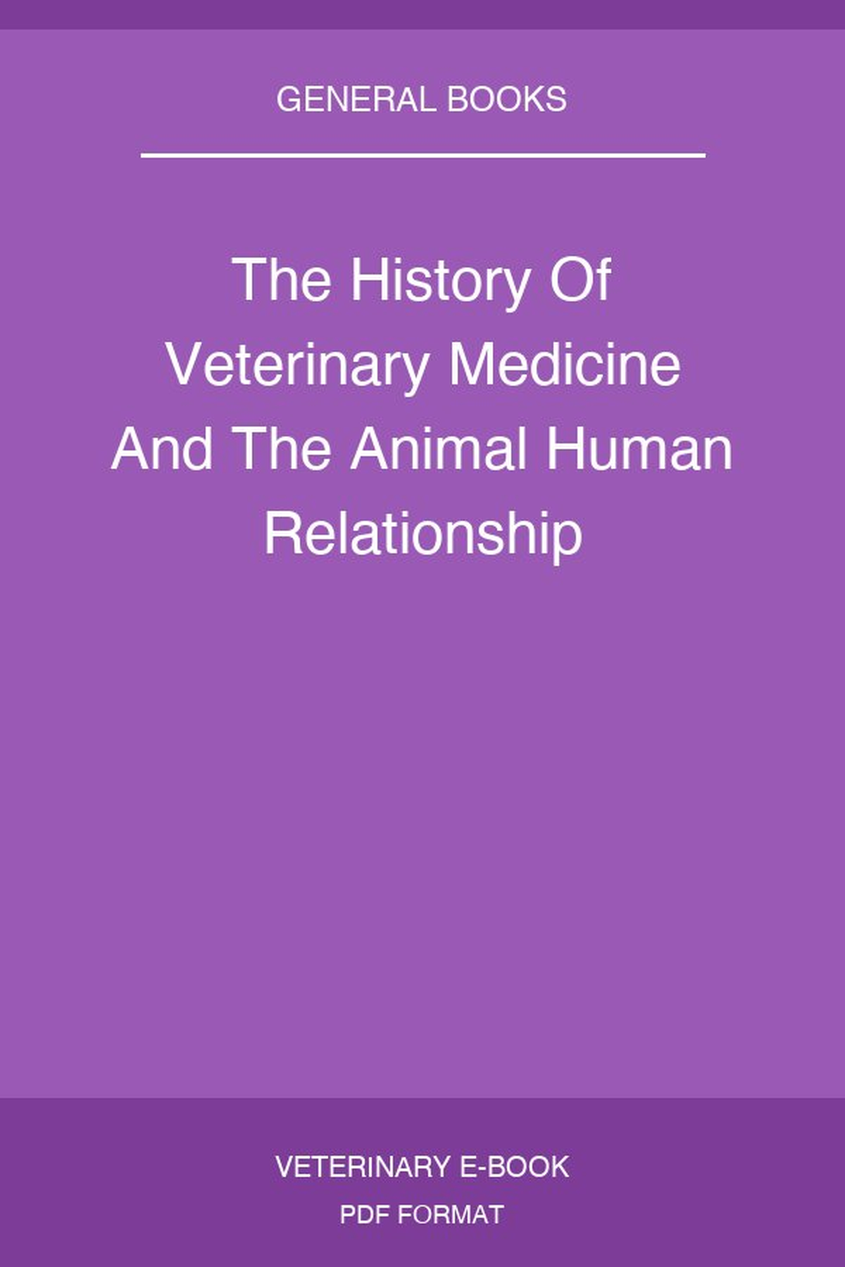 The History Of Veterinary Medicine And The Animal Human Relationship