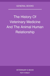 The History Of Veterinary Medicine And The Animal Human Relationship