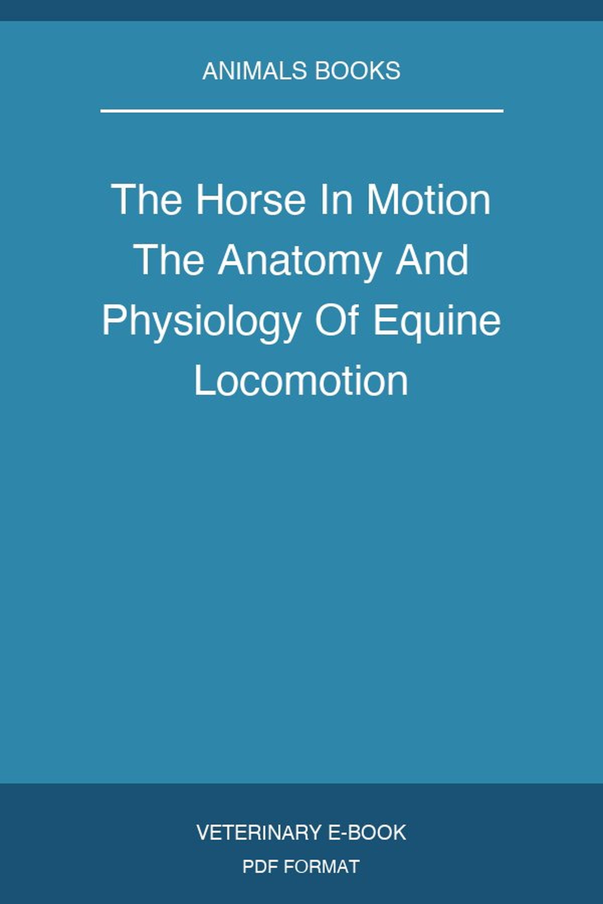 The Horse In Motion The Anatomy And Physiology Of Equine Locomotion