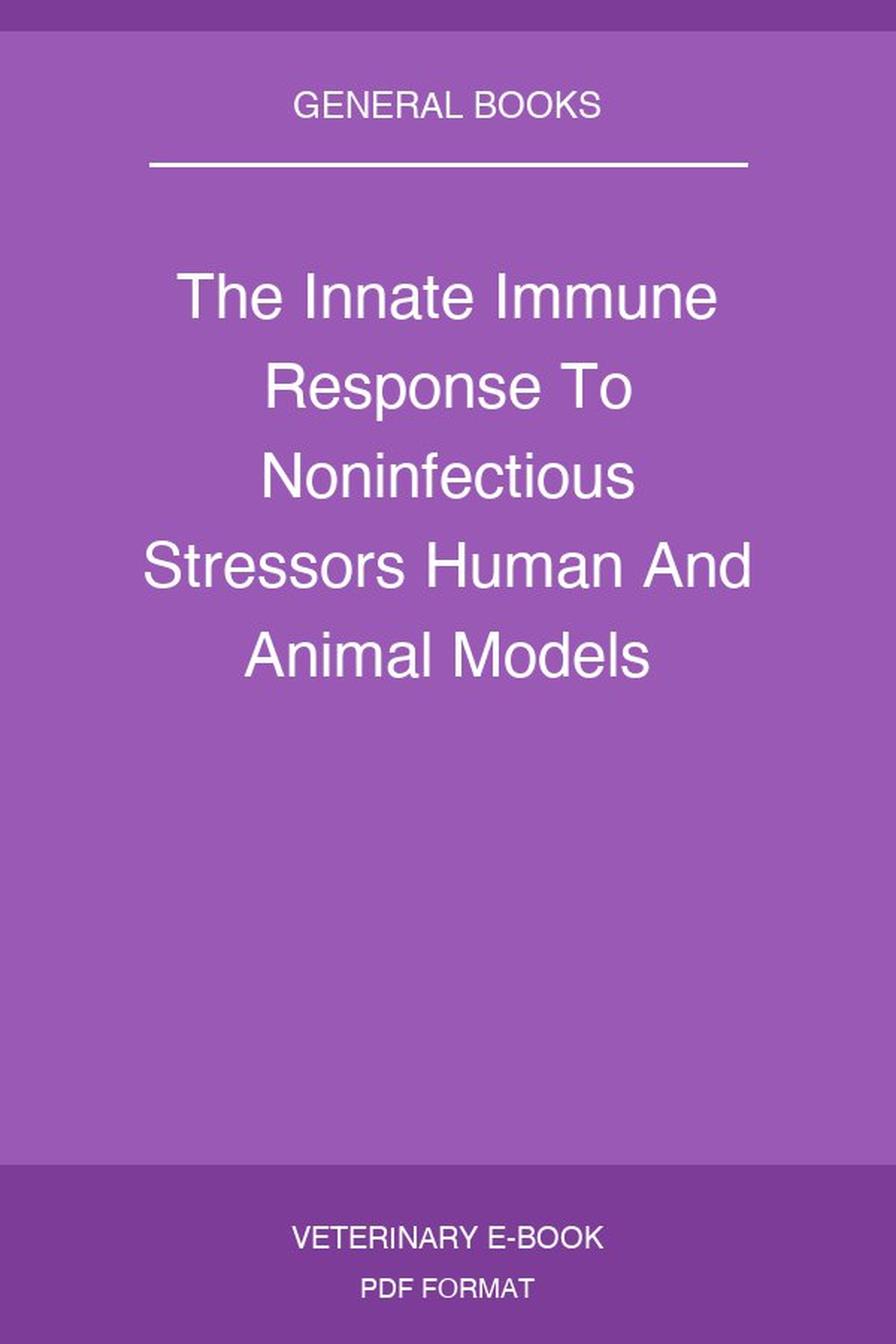 The Innate Immune Response To Noninfectious Stressors Human And Animal Models