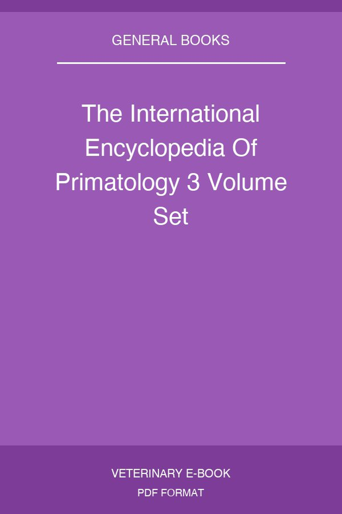 The International Encyclopedia Of Primatology 3 Volume Set