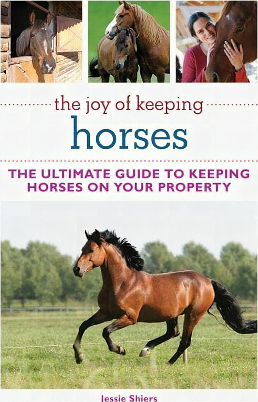 The Joy Of Keeping Horses The Ultimate Guides To Keeping Horses On Your Property