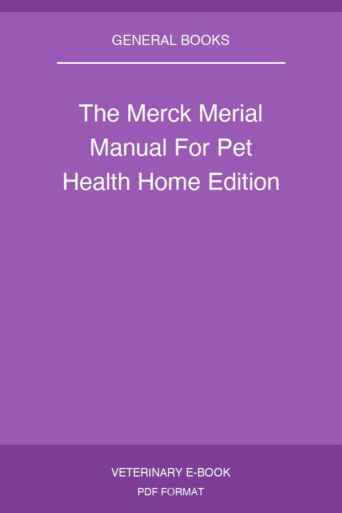 The Merck Merial Manual For Pet Health Home Edition