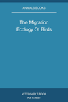 The Migration Ecology Of Birds