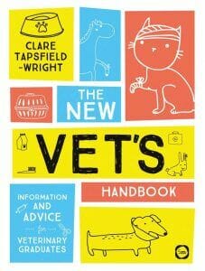 The New Vet's Handbook Information and Advice for Veterinary Graduates