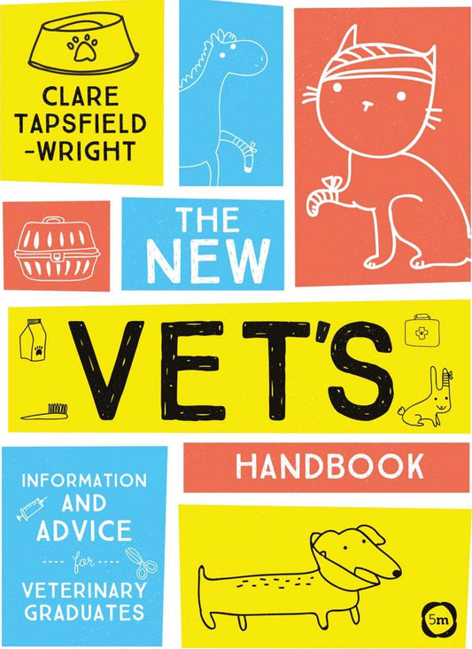 The New Vets Handbook Information And Advice For Veterinary Graduates