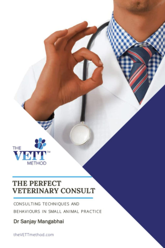 The Perfect Veterinary Consult Consulting Techniques And Behaviours In Small Animal Practice — front cover