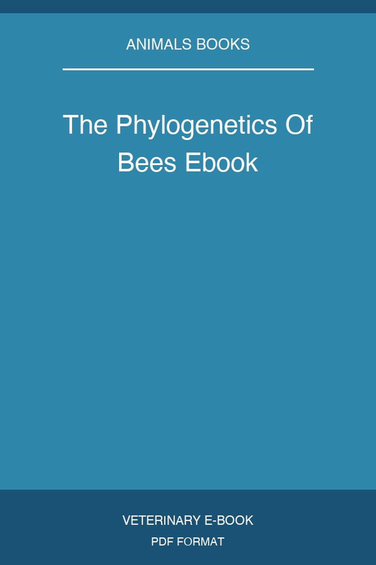 The Phylogenetics Of Bees Ebook