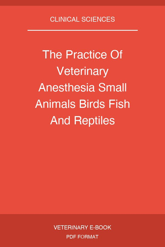 The Practice Of Veterinary Anesthesia Small Animals Birds Fish And Reptiles