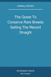 The Quest To Conserve Rare Breeds Setting The Record Straight