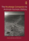 The Routledge Companion to Animal-Human History