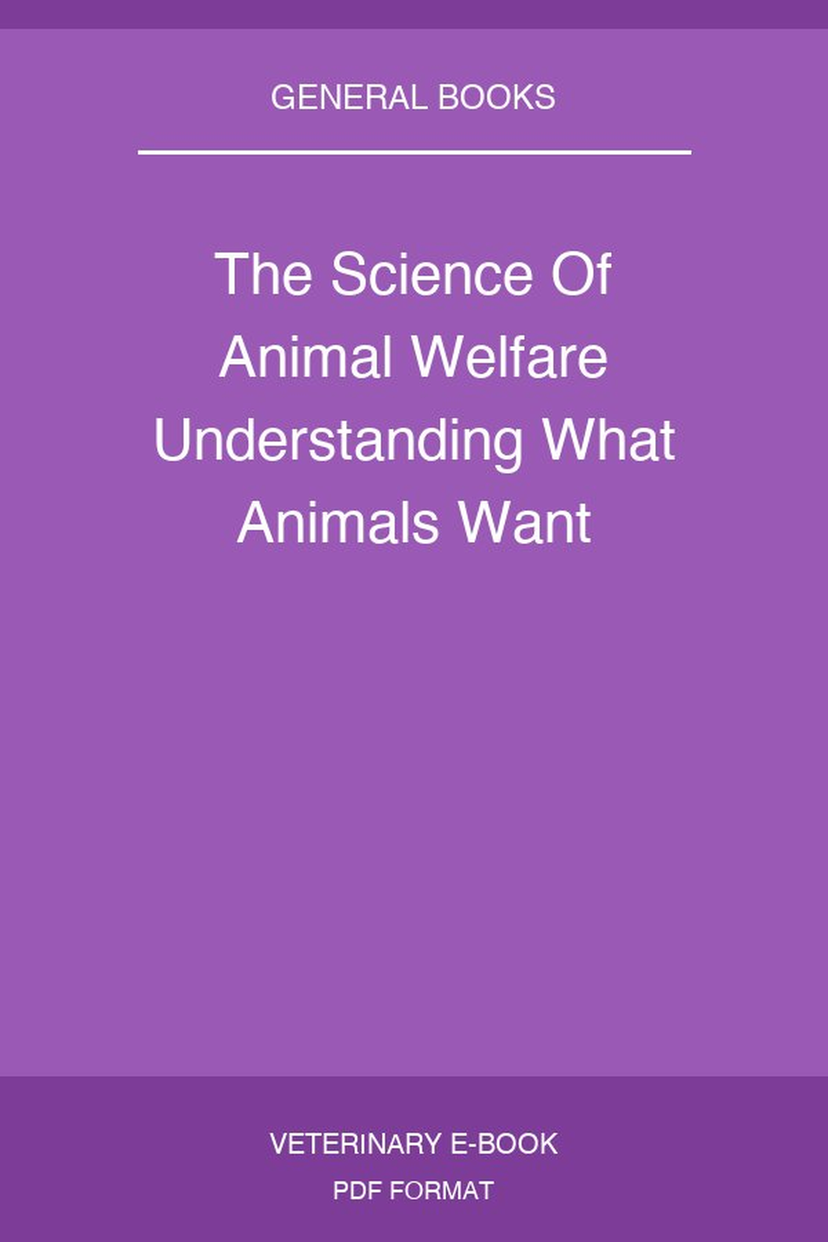 The Science Of Animal Welfare Understanding What Animals Want